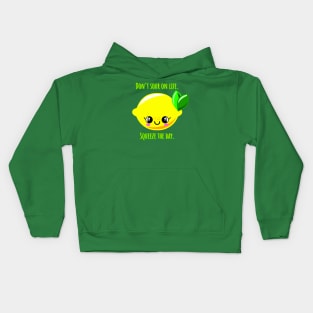 Don't sour on life. Squeeze the day. Kids Hoodie